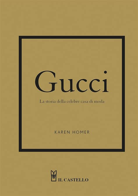 la casa di gucci libro italiano|Gucci. La storia della celebre casa di moda .